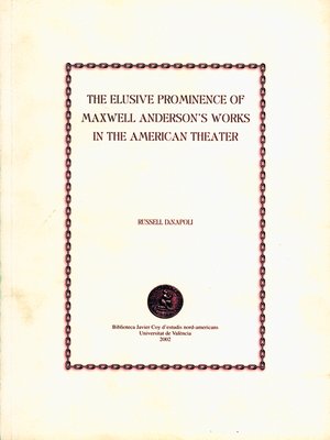 cover image of The Elusive Prominence of Maxwell Anderson in the American Theater